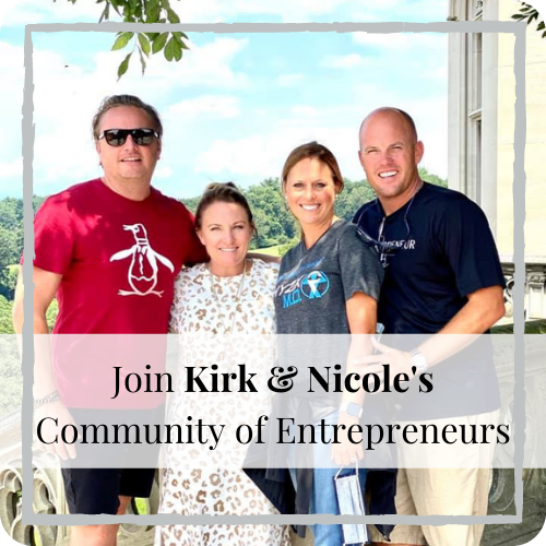 Join Kirk & Nicole's Community of Entrepreneurs